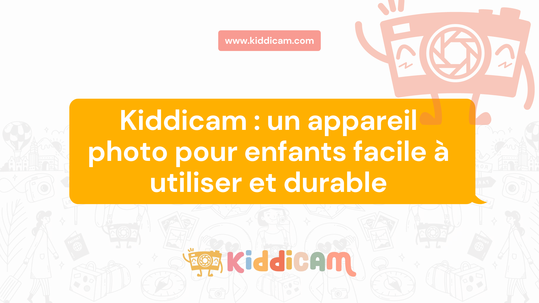 Kiddicam : un appareil photo pour enfants facile à utiliser et durable
