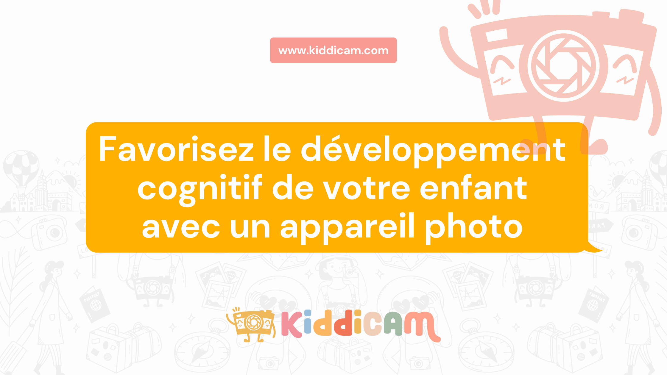 Favorisez le développement cognitif de votre enfant avec un appareil photo