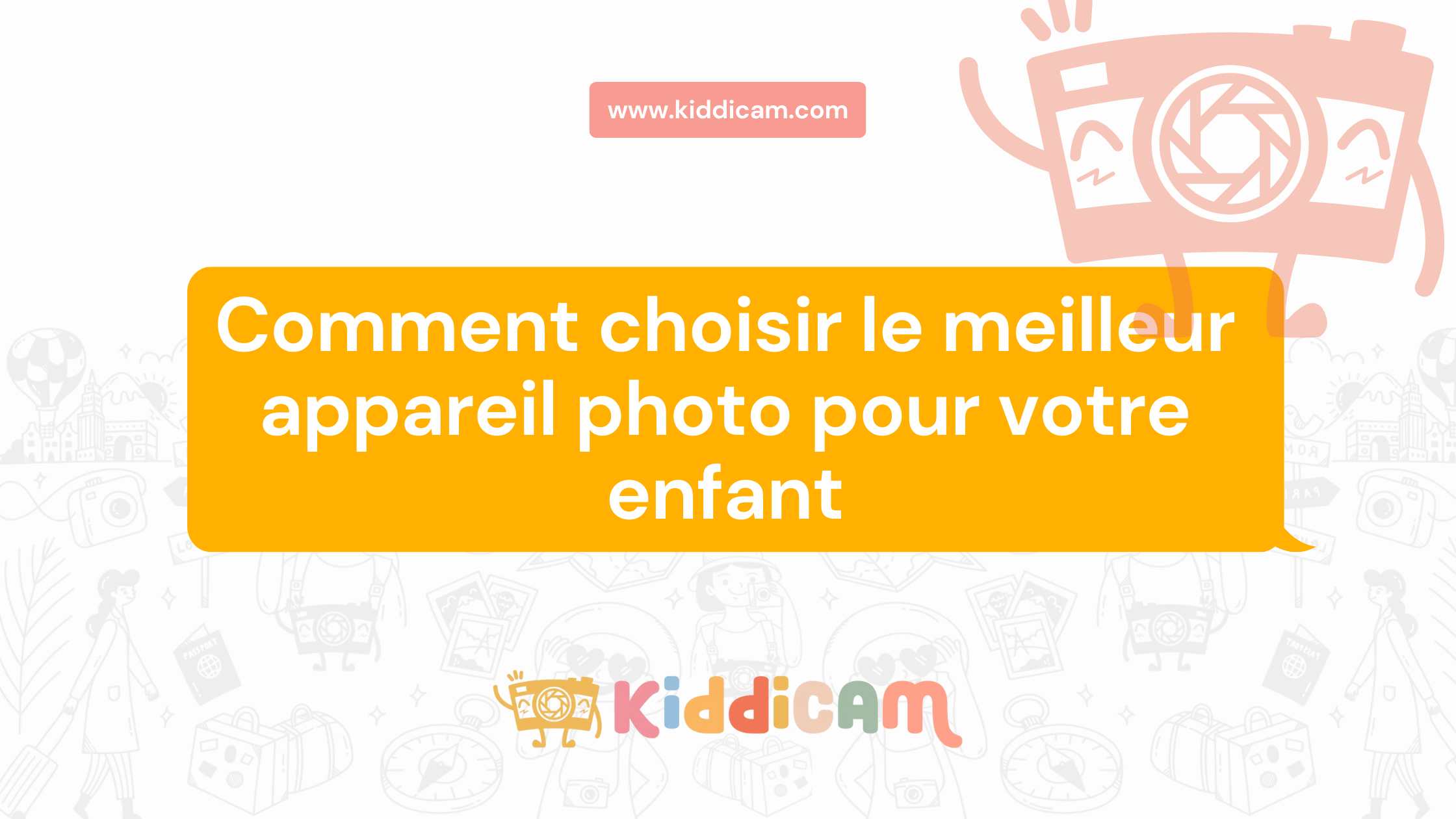 Comment choisir le meilleur appareil photo pour votre enfant