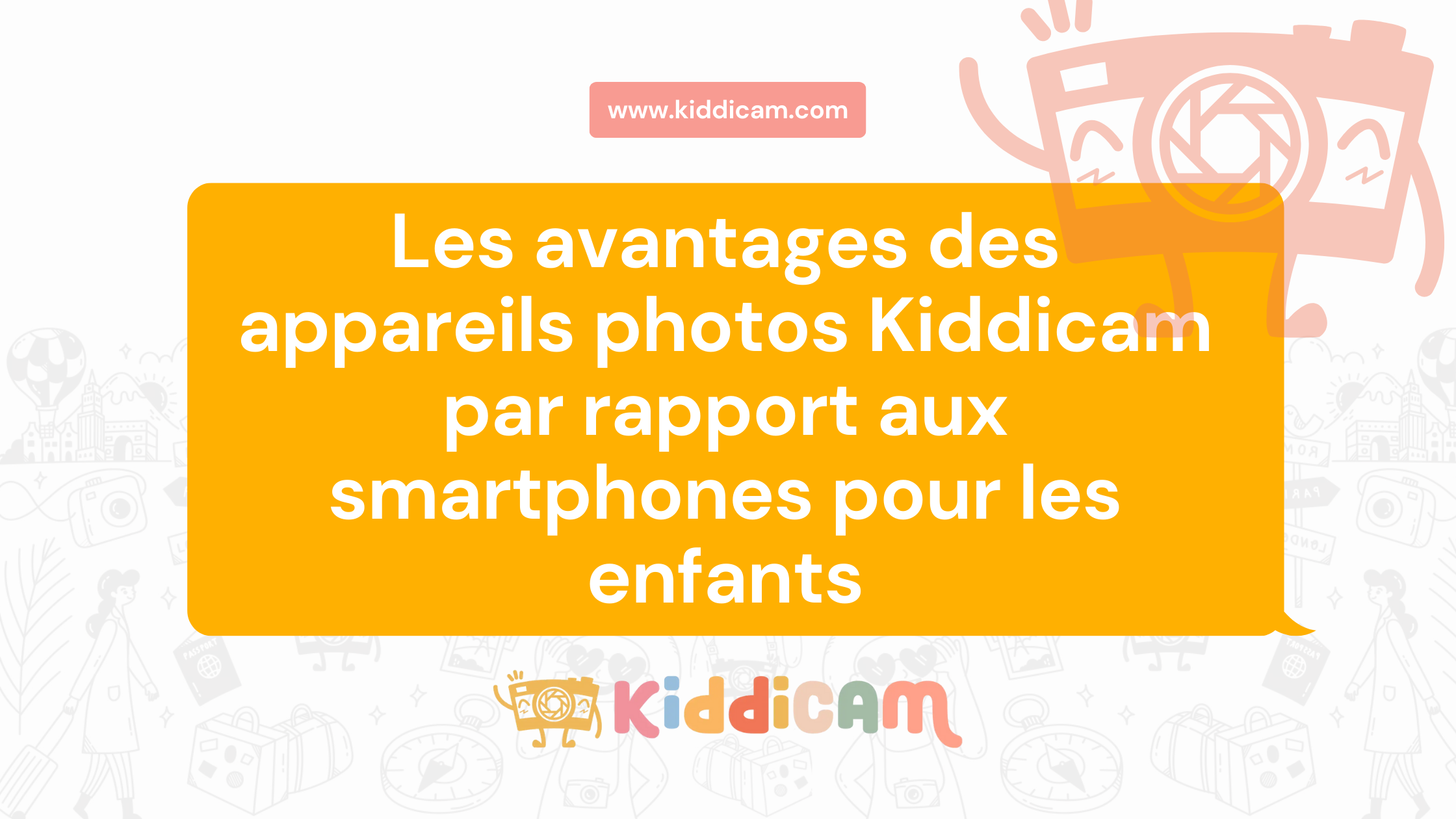 Les avantages des appareils photos Kiddicam par rapport aux smartphones pour les enfants