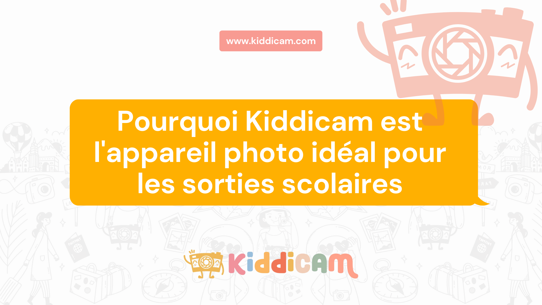 Pourquoi Kiddicam est l'appareil photo idéal pour les sorties scolaires