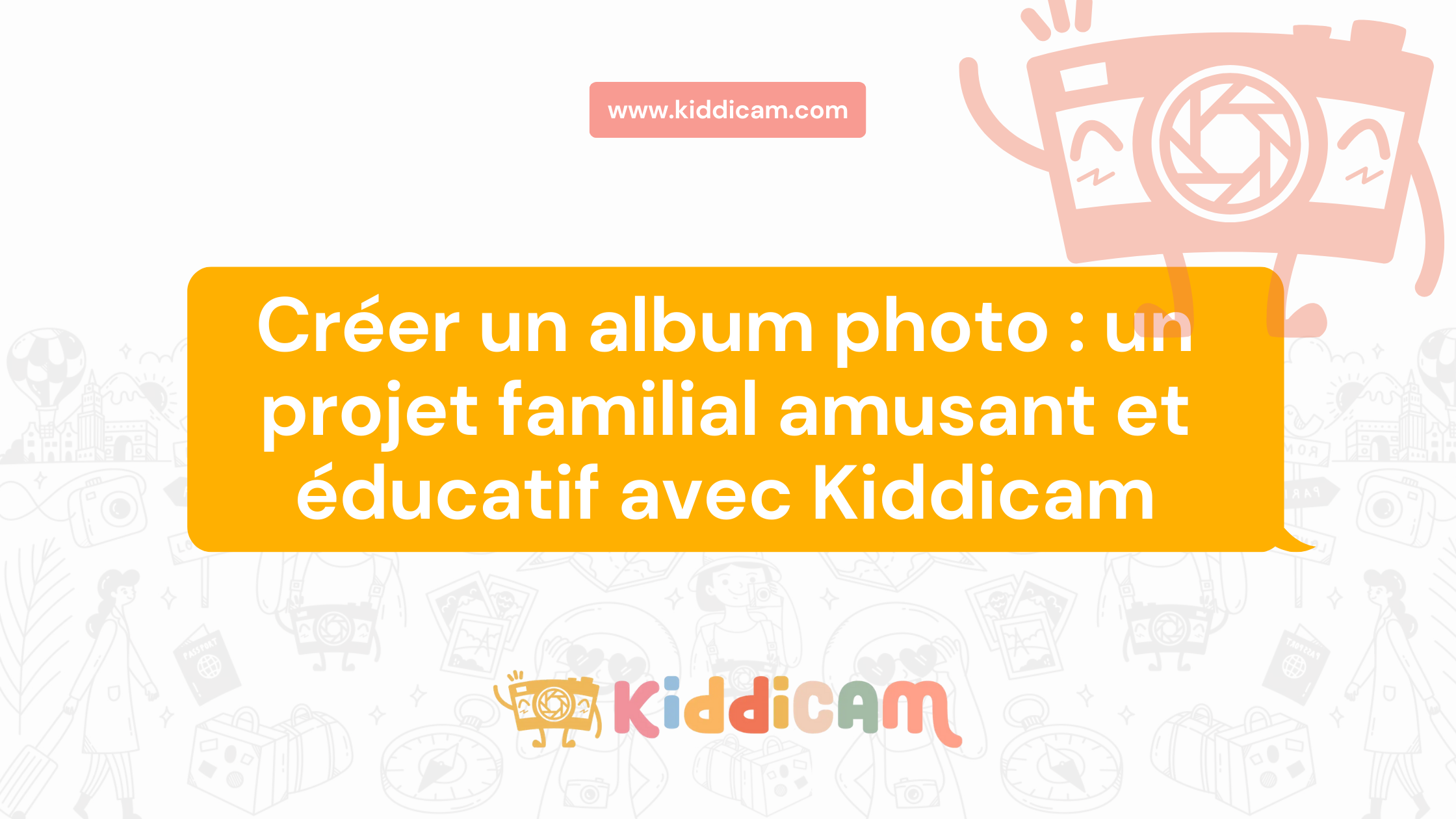 Créer un album photo : un projet familial amusant et éducatif avec Kiddicam