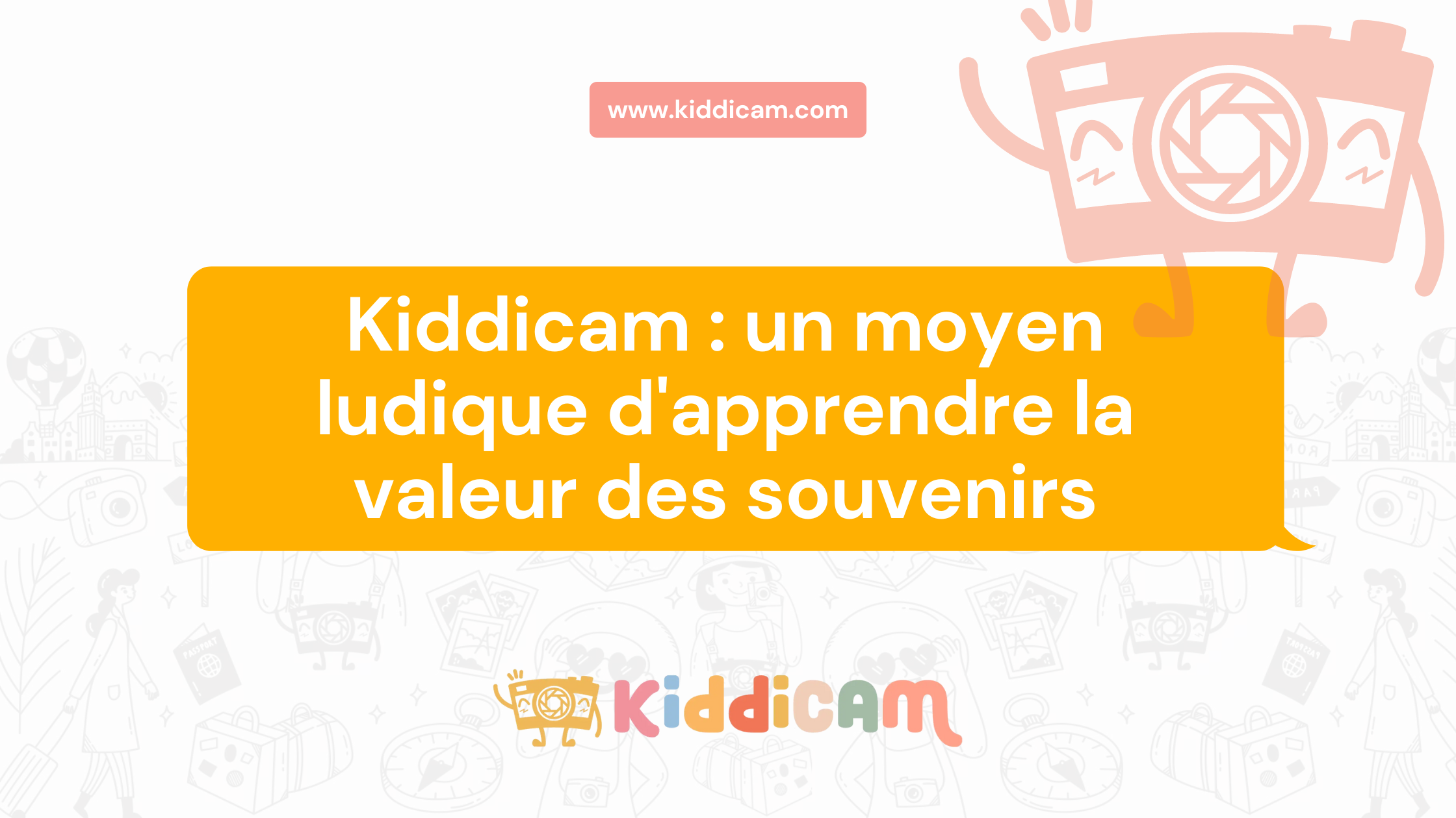 Kiddicam : un moyen ludique d'apprendre la valeur des souvenirs