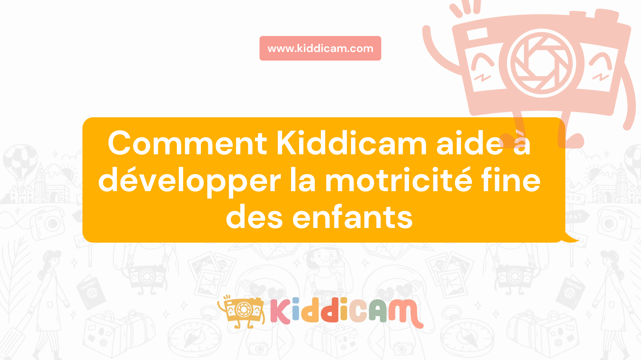 Comment Kiddicam aide à développer la motricité fine des enfants