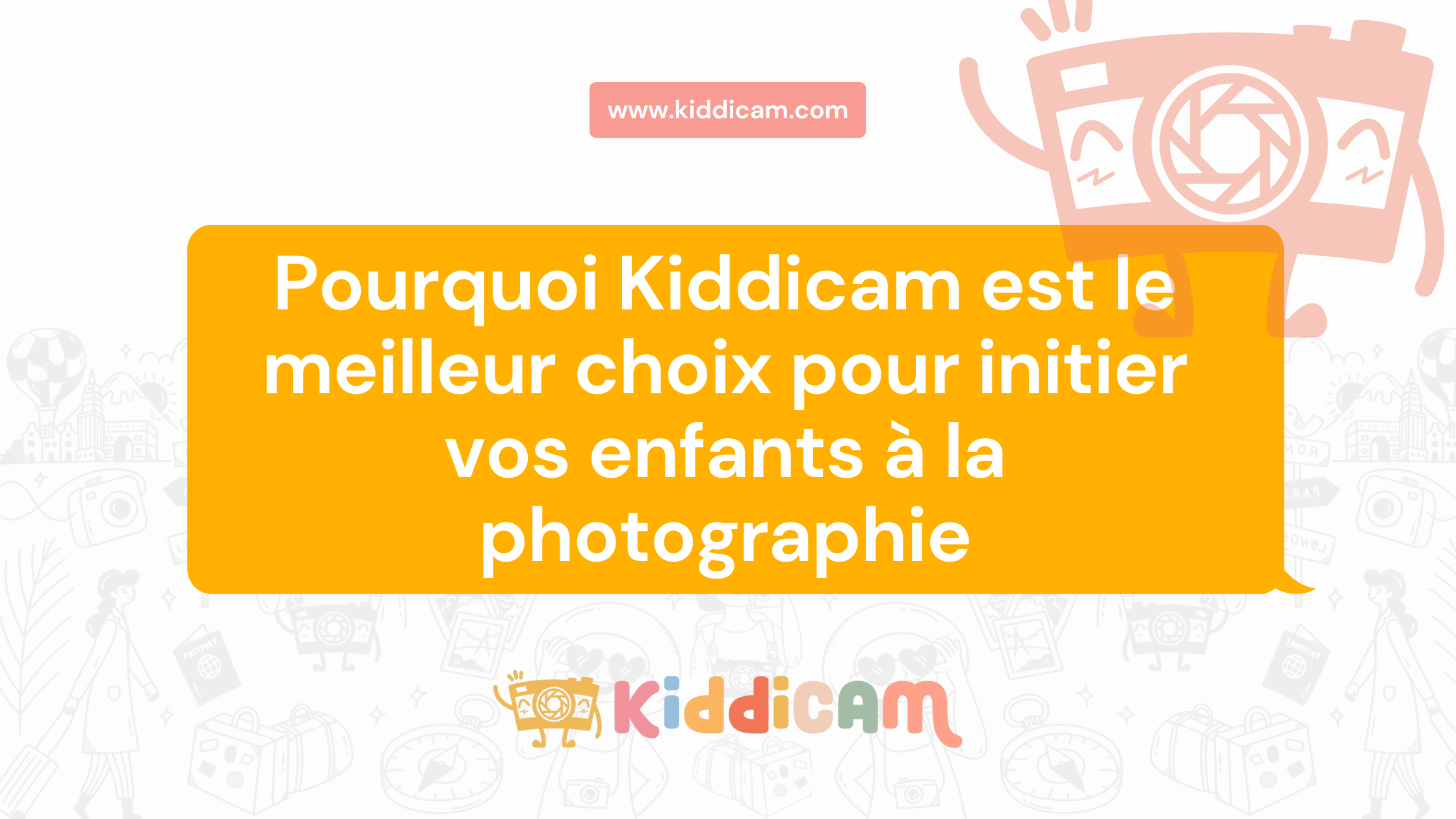 Pourquoi Kiddicam est le meilleur choix pour initier vos enfants à la photographie