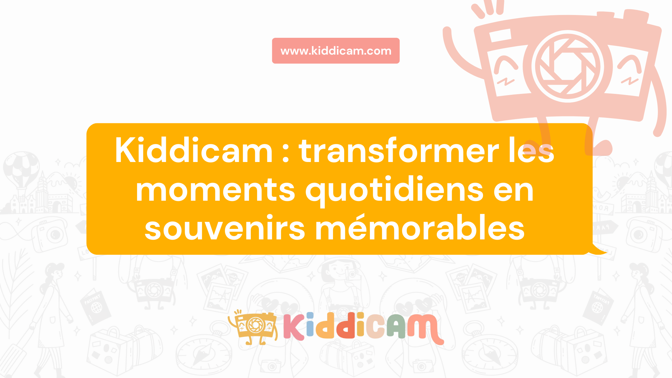 Kiddicam : transformer les moments quotidiens en souvenirs mémorables