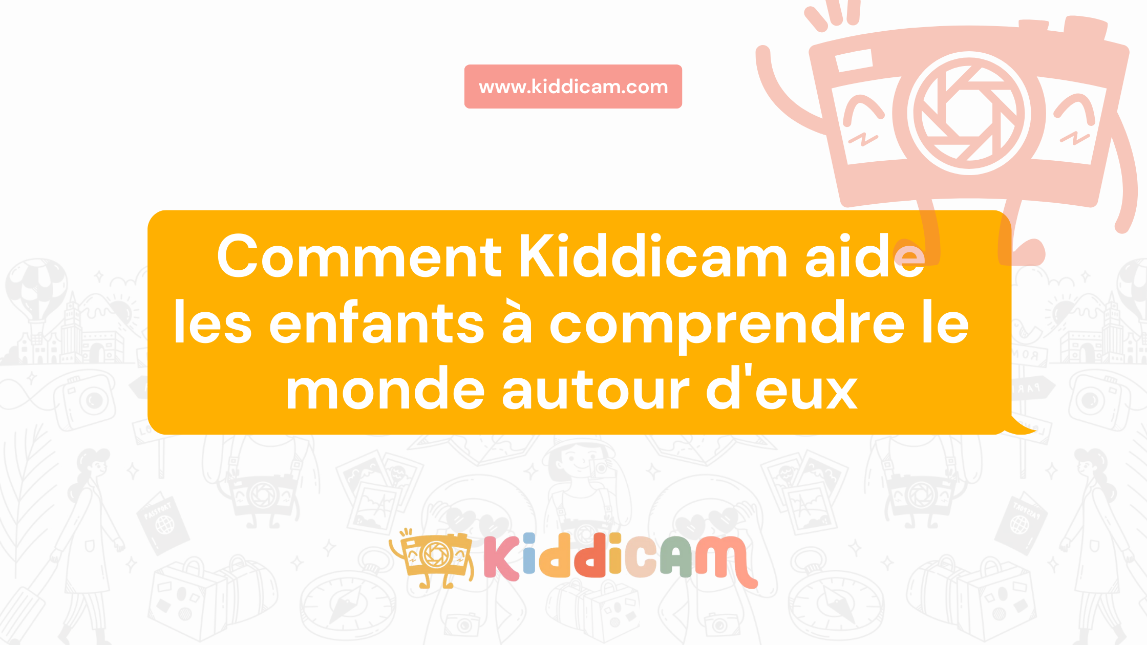 Comment Kiddicam aide les enfants à comprendre le monde autour d'eux