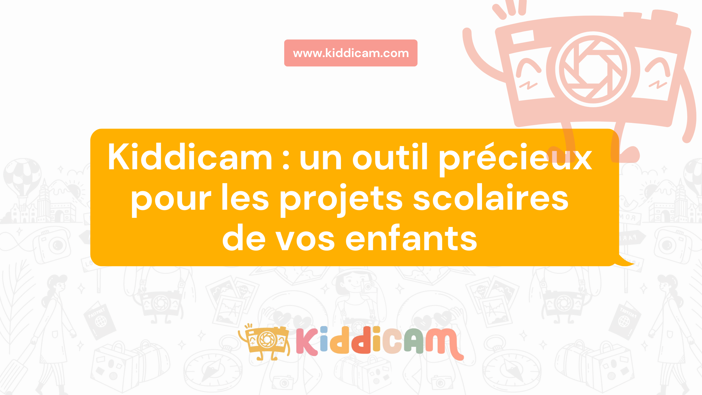 Kiddicam : un outil précieux pour les projets scolaires de vos enfants