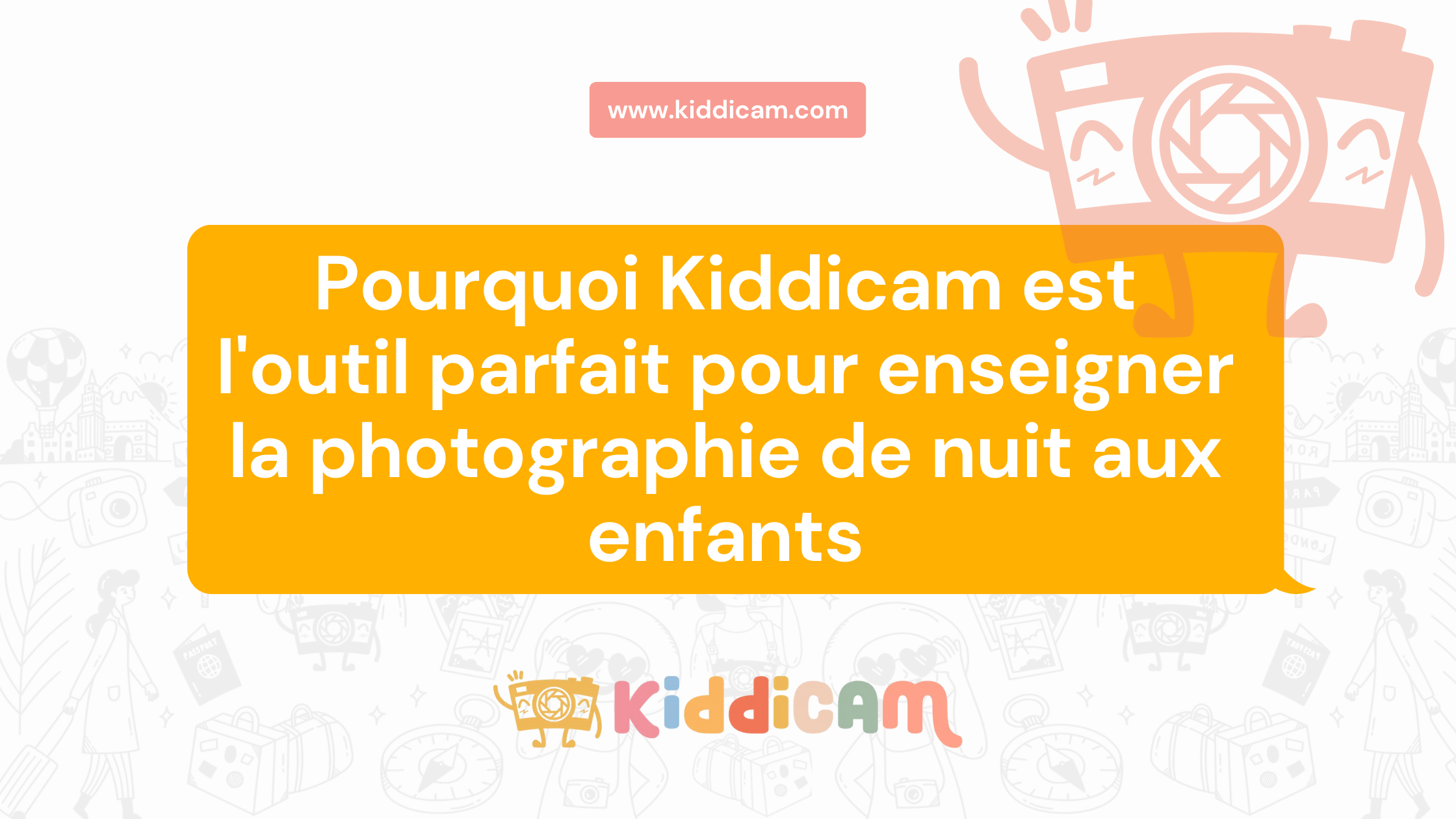 Pourquoi Kiddicam est l'outil parfait pour enseigner la photographie de nuit aux enfants