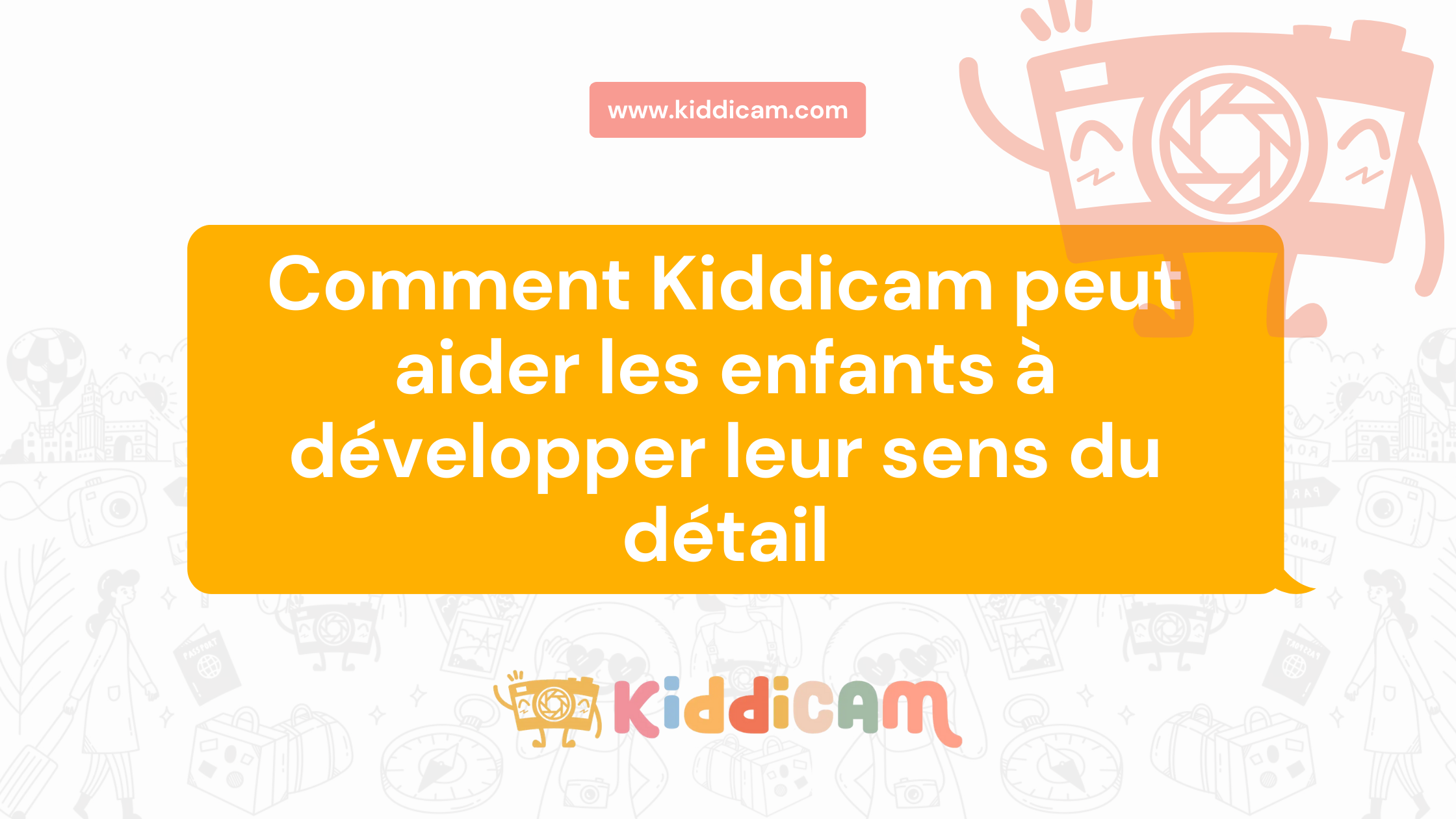 Comment Kiddicam peut aider les enfants à développer leur sens du détail