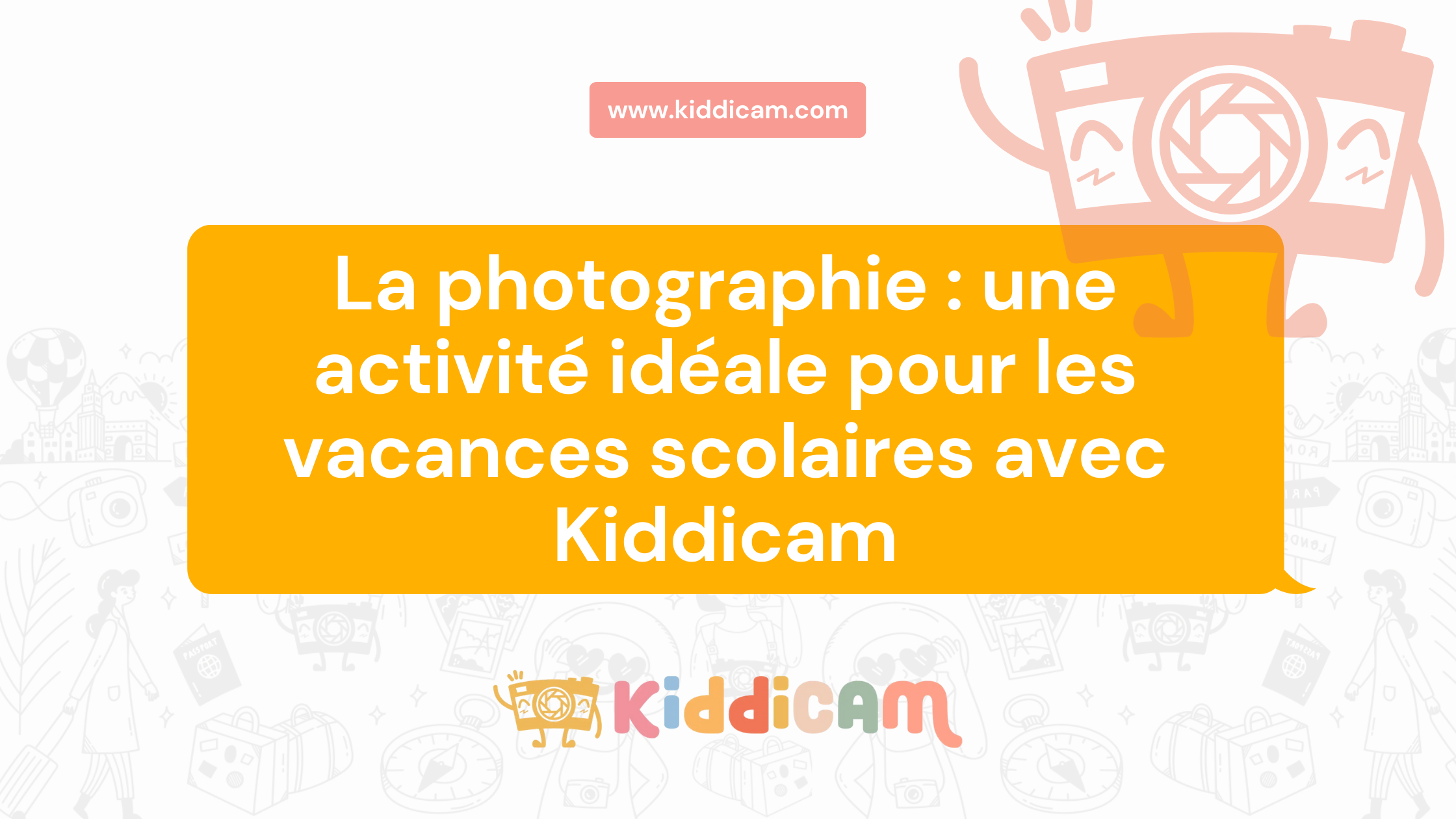 La photographie : une activité idéale pour les vacances scolaires avec Kiddicam