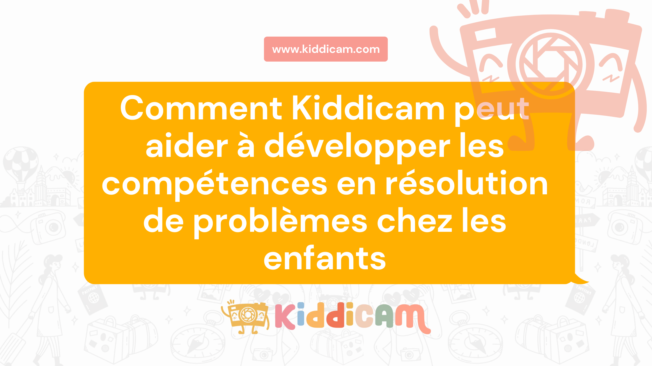 Comment Kiddicam peut aider à développer les compétences en résolution de problèmes chez les enfants